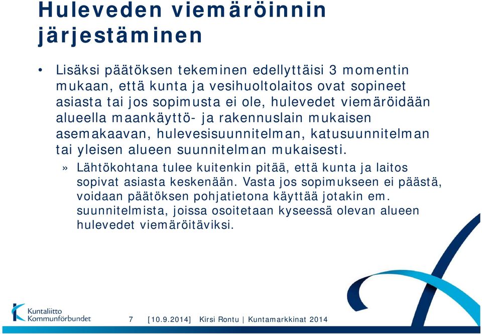 suunnitelman mukaisesti.» Lähtökohtana tulee kuitenkin pitää, että kunta ja laitos sopivat asiasta keskenään.
