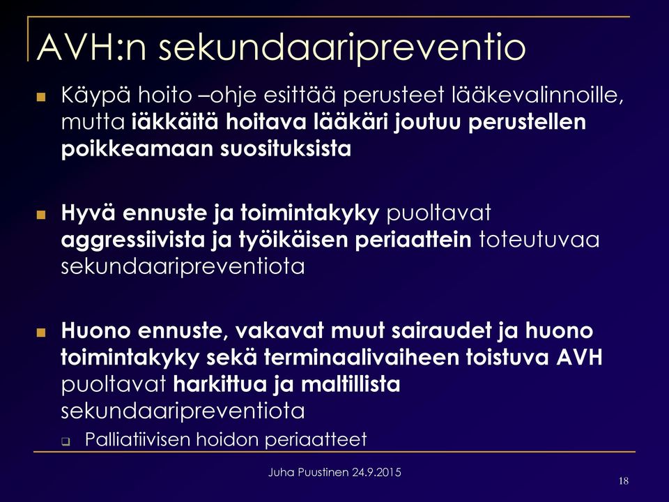 periaattein toteutuvaa sekundaaripreventiota Huono ennuste, vakavat muut sairaudet ja huono toimintakyky sekä