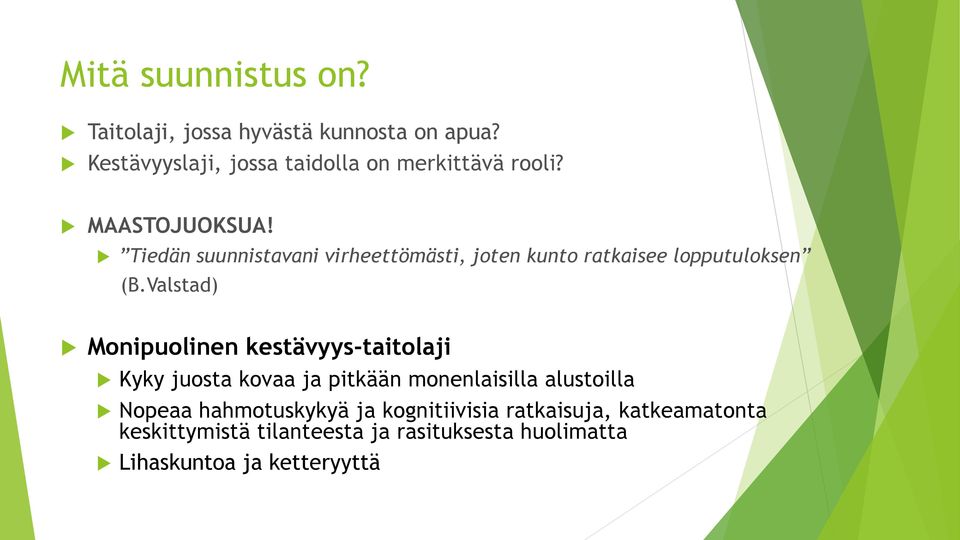 Tiedän suunnistavani virheettömästi, joten kunto ratkaisee lopputuloksen (B.