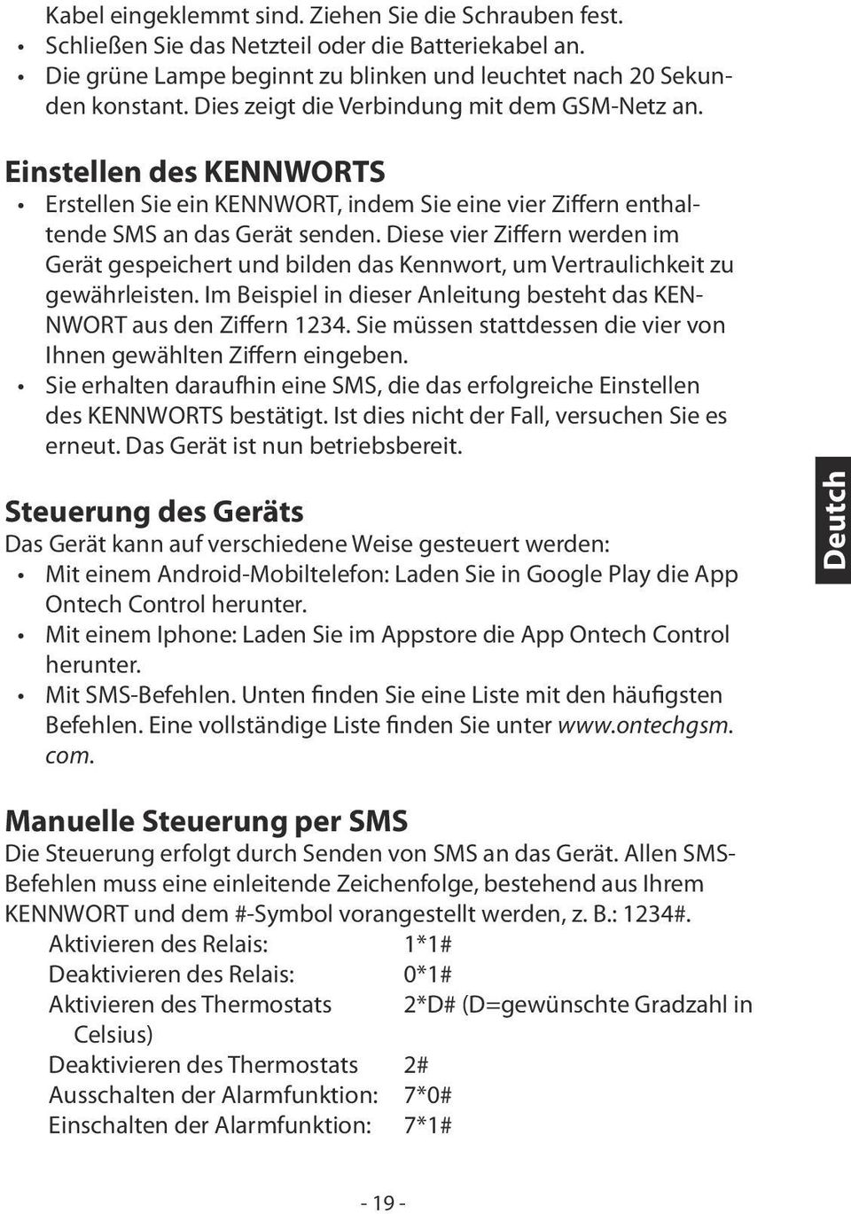 Diese vier Ziffern werden im Gerät gespeichert und bilden das Kennwort, um Vertraulichkeit zu gewährleisten. Im Beispiel in dieser Anleitung besteht das KEN- NWORT aus den Ziffern 1234.