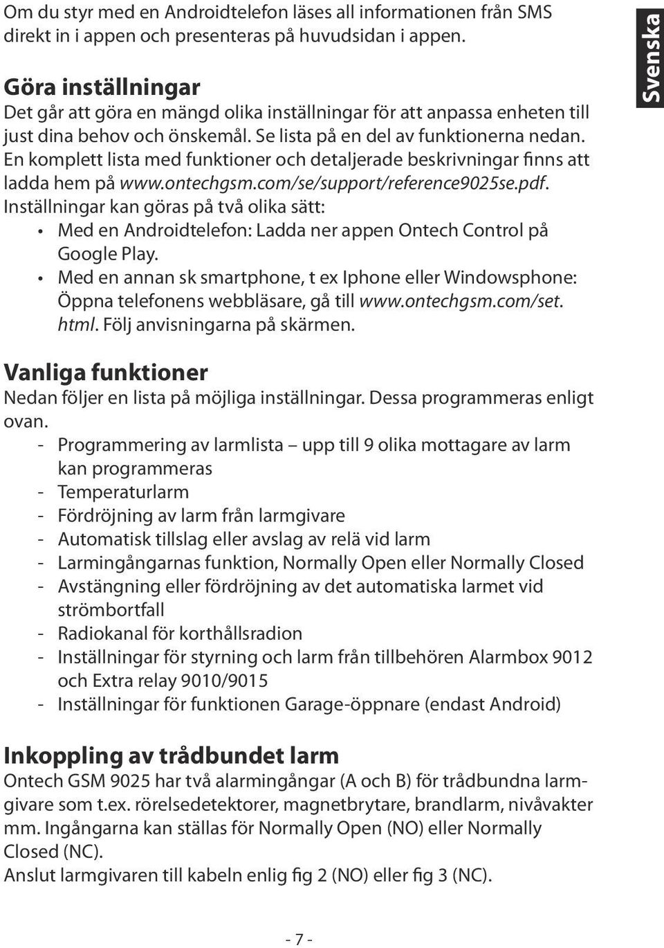 En komplett lista med funktioner och detaljerade beskrivningar finns att ladda hem på www.ontechgsm.com/se/support/reference9025se.pdf.