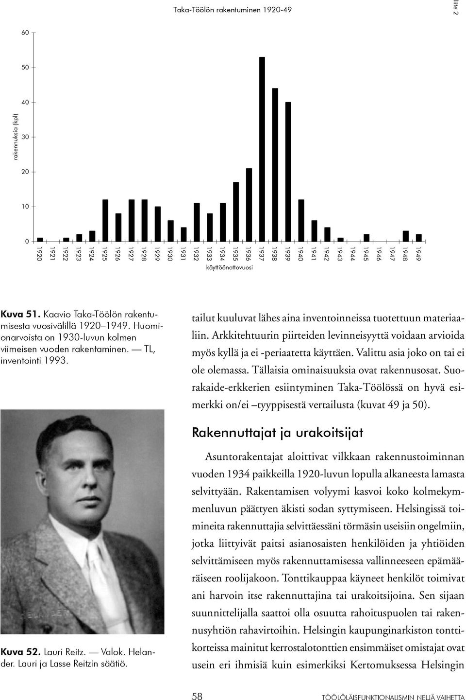 TL, inventointi 1993. tailut kuuluvat lähes aina inventoinneissa tuotettuun materiaaliin. Arkkitehtuurin piirteiden levinneisyyttä voidaan arvioida myös kyllä ja ei -periaatetta käyttäen.