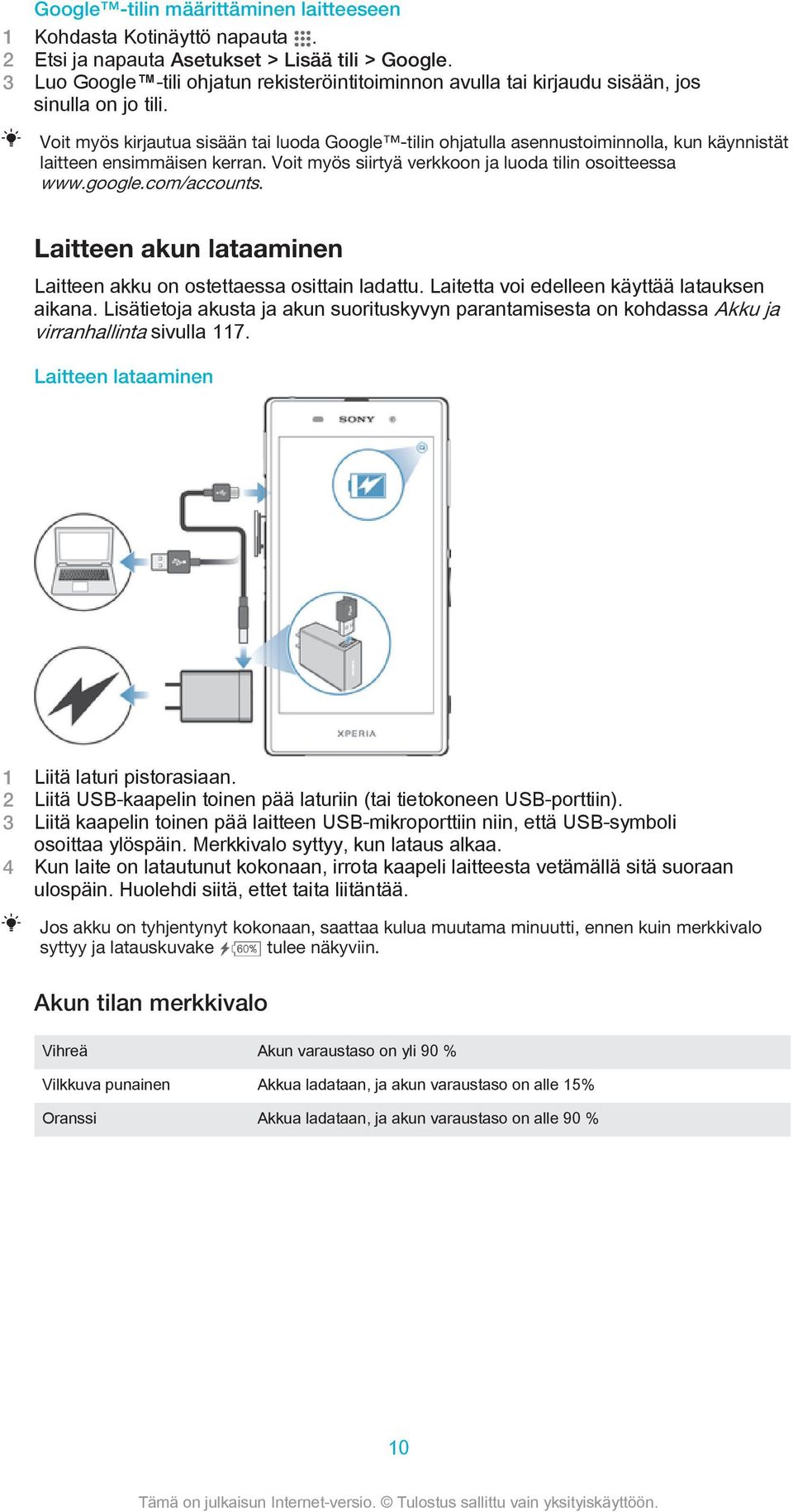 Voit myös kirjautua sisään tai luoda Google -tilin ohjatulla asennustoiminnolla, kun käynnistät laitteen ensimmäisen kerran. Voit myös siirtyä verkkoon ja luoda tilin osoitteessa www.google.