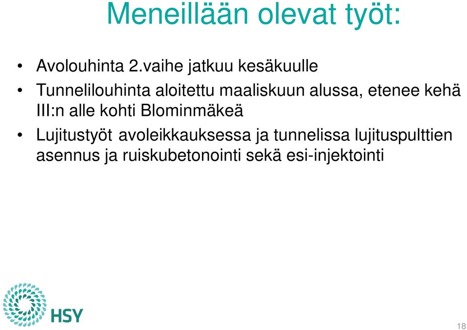 alussa, etenee kehä III:n alle kohti Blominmäkeä Lujitustyöt