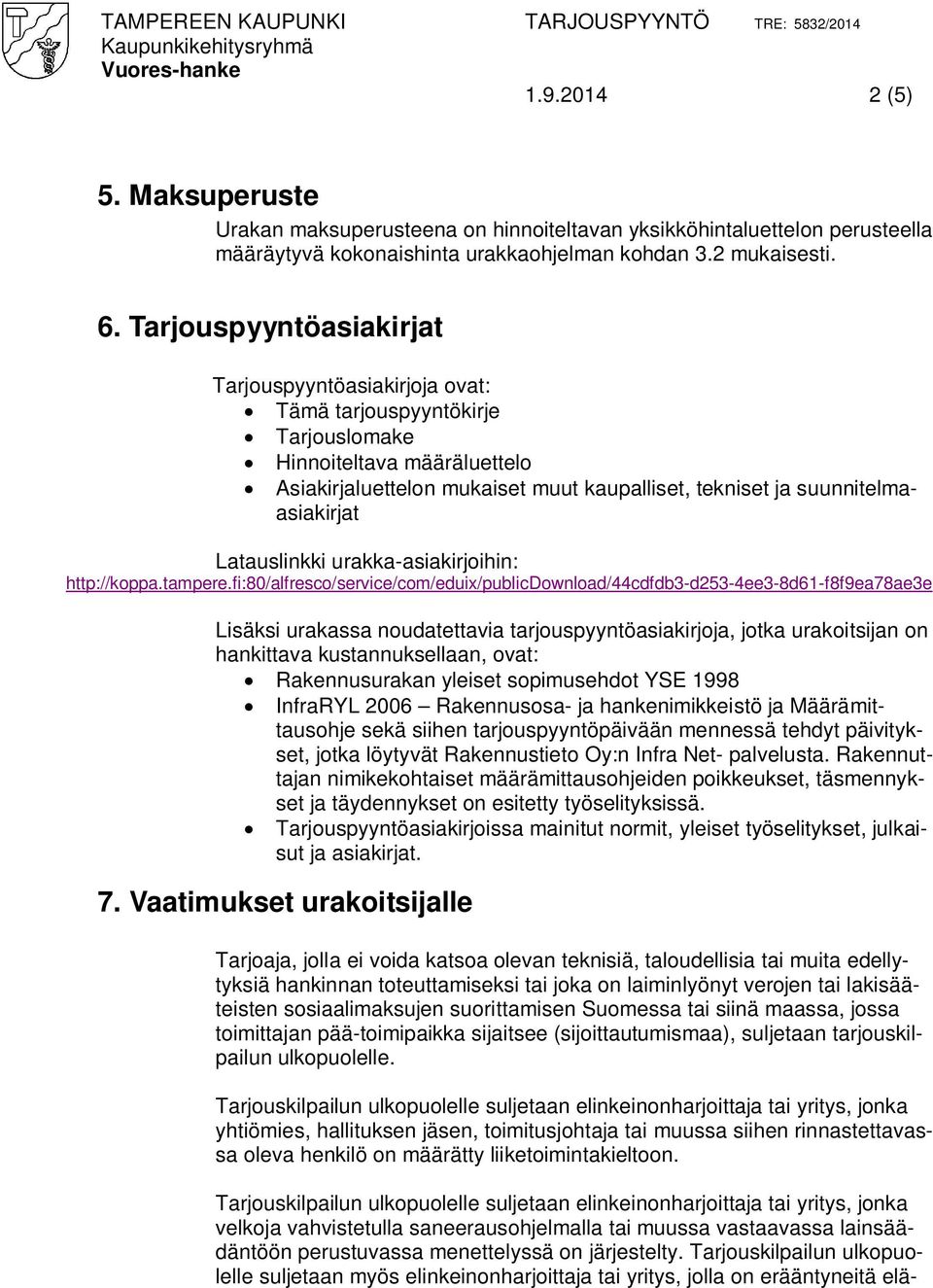 suunnitelmaasiakirjat Latauslinkki urakka-asiakirjoihin: http://koppa.tampere.