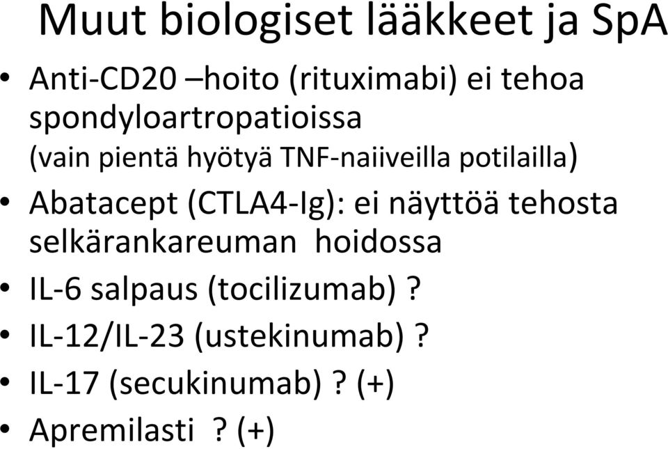 Abatacept (CTLA4 Ig): ei näyttöä tehosta selkärankareuman hoidossa IL 6