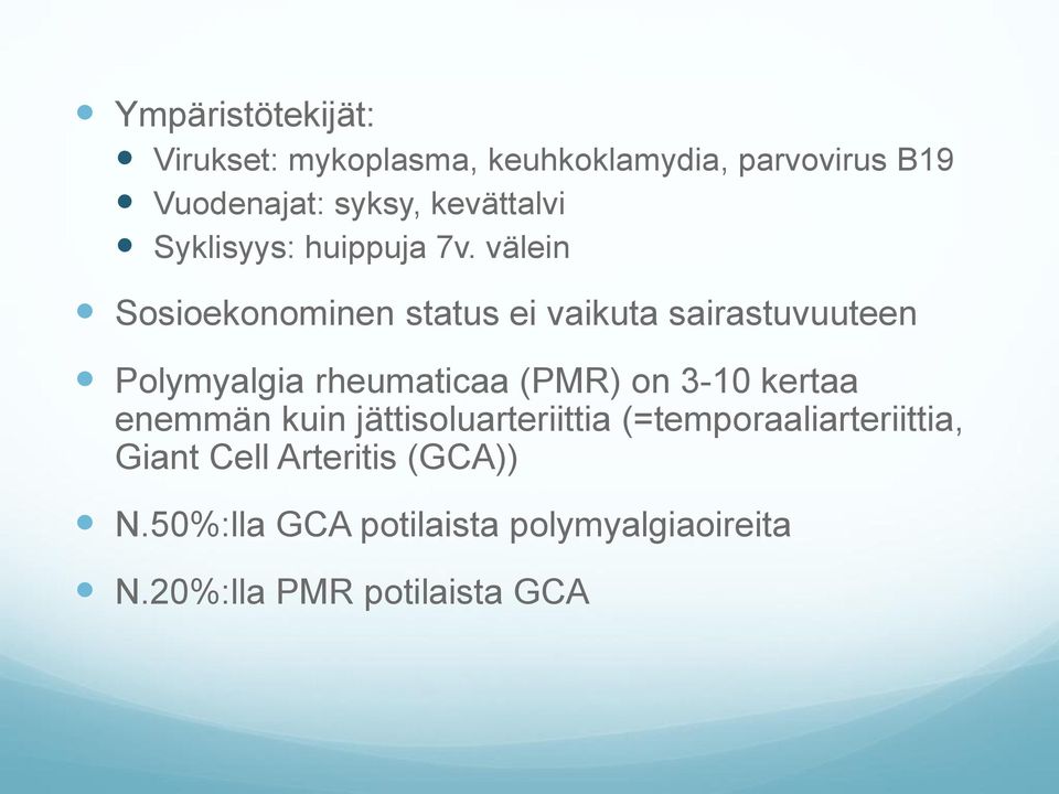 välein Sosioekonominen status ei vaikuta sairastuvuuteen Polymyalgia rheumaticaa (PMR) on 3-10