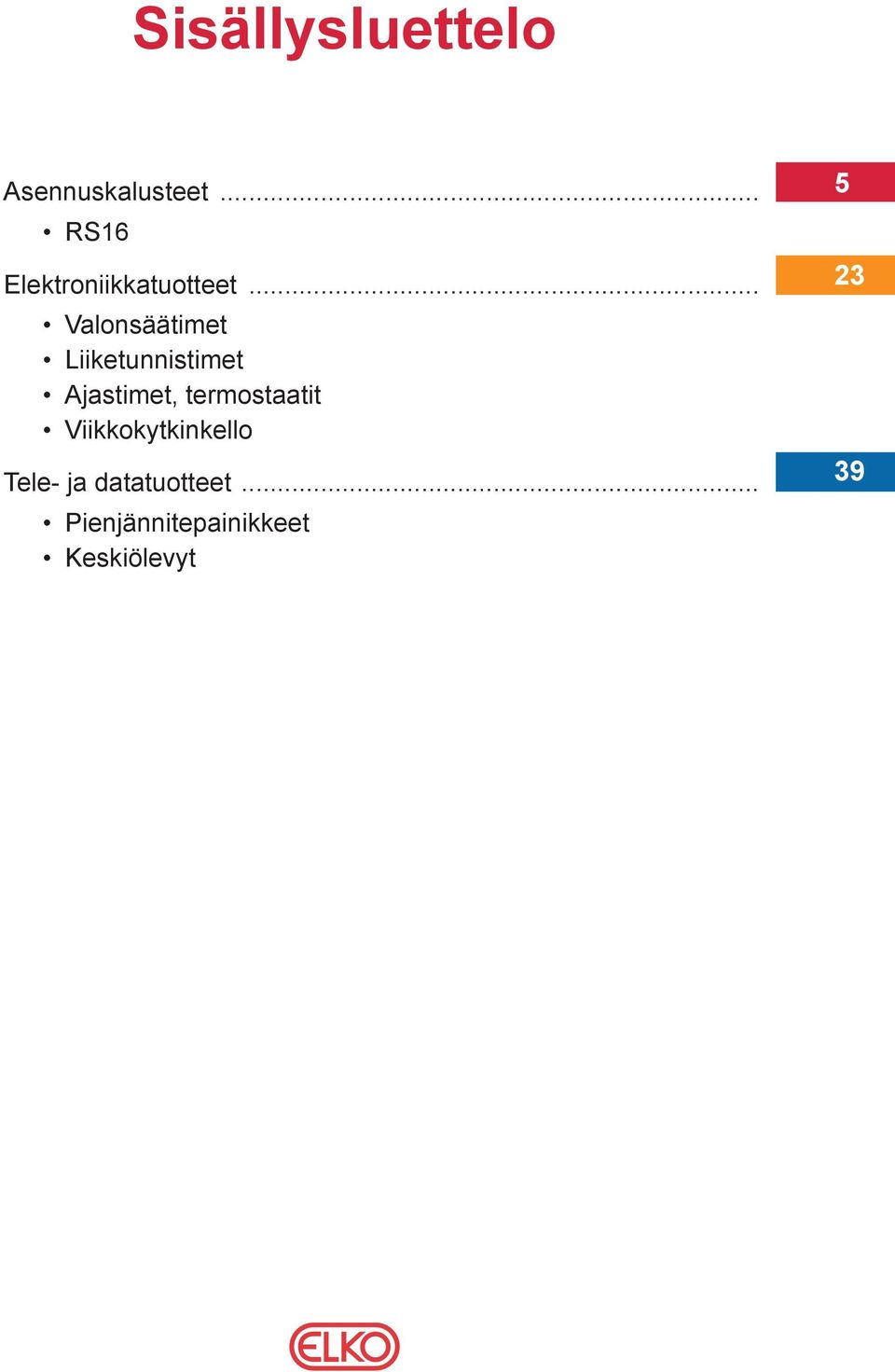 .. Valonsäätimet Liiketunnistimet Ajastimet,