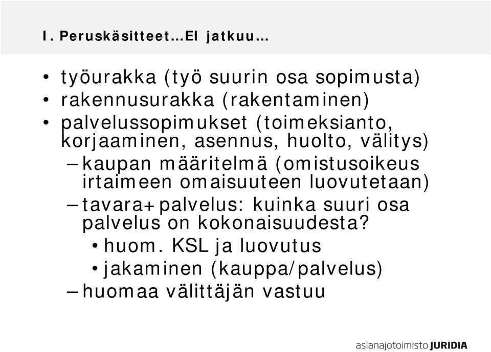 kaupan määritelmä (omistusoikeus irtaimeen omaisuuteen luovutetaan) tavara+palvelus: kuinka