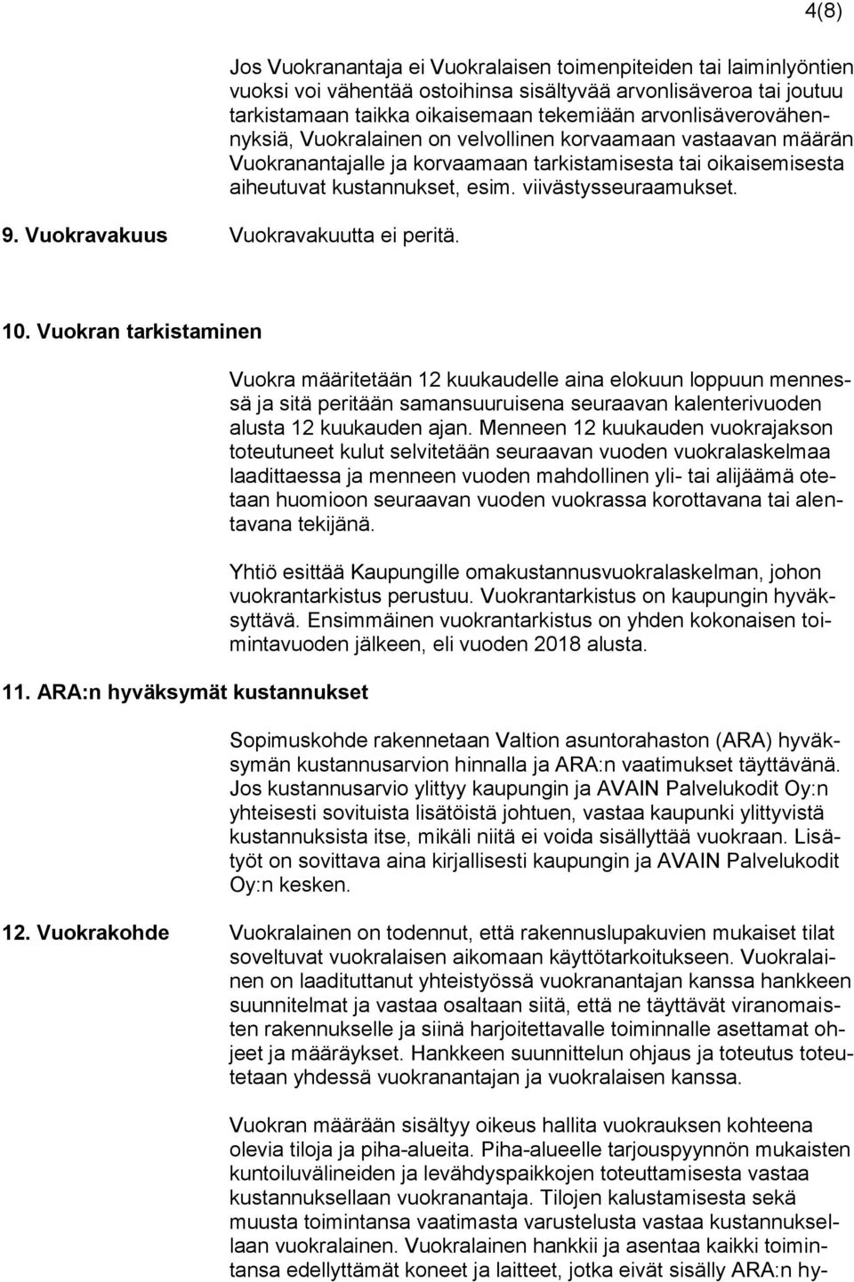 viivästysseuraamukset. 9. Vuokravakuus Vuokravakuutta ei peritä. 10. Vuokran tarkistaminen 11.