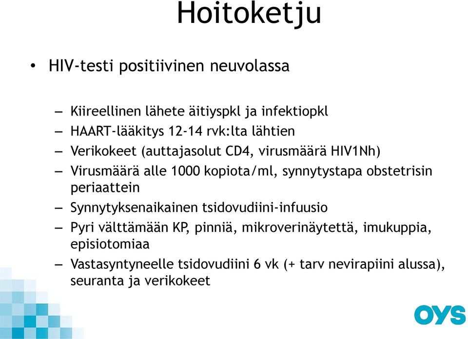 obstetrisin periaattein Synnytyksenaikainen tsidovudiini-infuusio Pyri välttämään KP, pinniä,