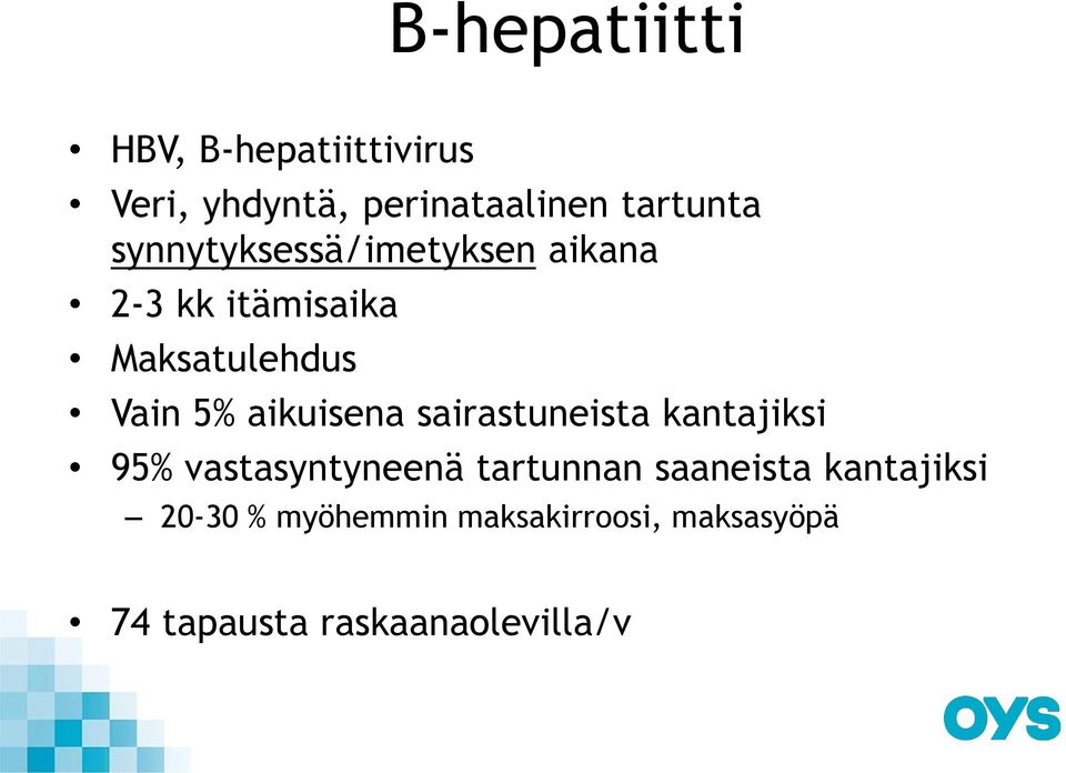 aikuisena sairastuneista kantajiksi 95% vastasyntyneenä tartunnan saaneista