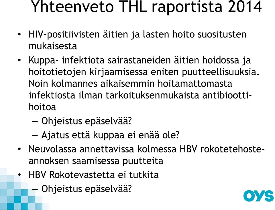 Noin kolmannes aikaisemmin hoitamattomasta infektiosta ilman tarkoituksenmukaista antibioottihoitoa Ohjeistus epäselvää?