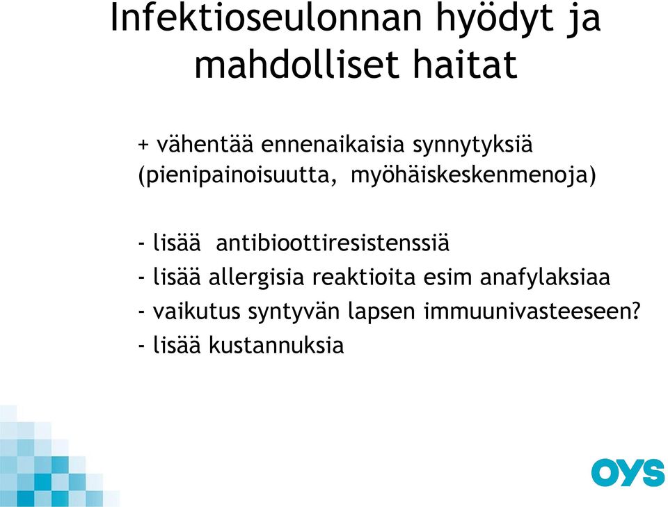 - lisää antibioottiresistenssiä - lisää allergisia reaktioita esim