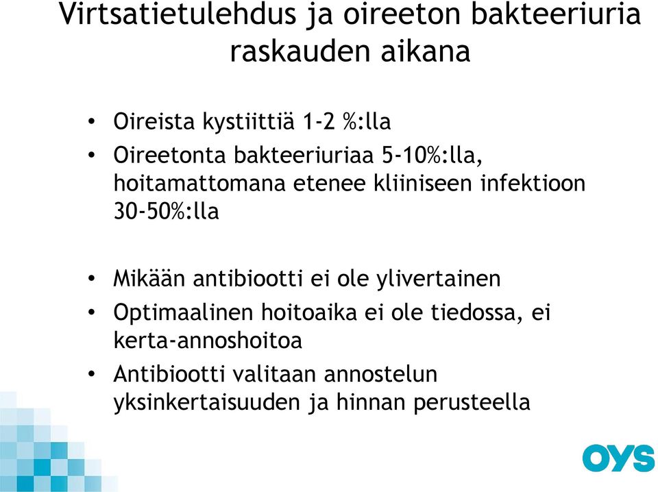30-50%:lla Mikään antibiootti ei ole ylivertainen Optimaalinen hoitoaika ei ole