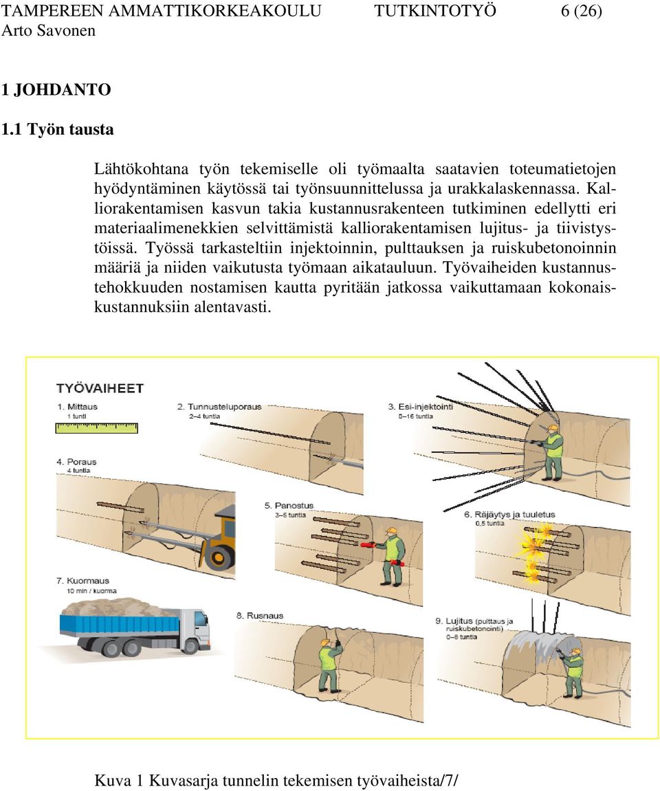 Kalliorakentamisen kasvun takia kustannusrakenteen tutkiminen edellytti eri materiaalimenekkien selvittämistä kalliorakentamisen lujitus- ja tiivistystöissä.