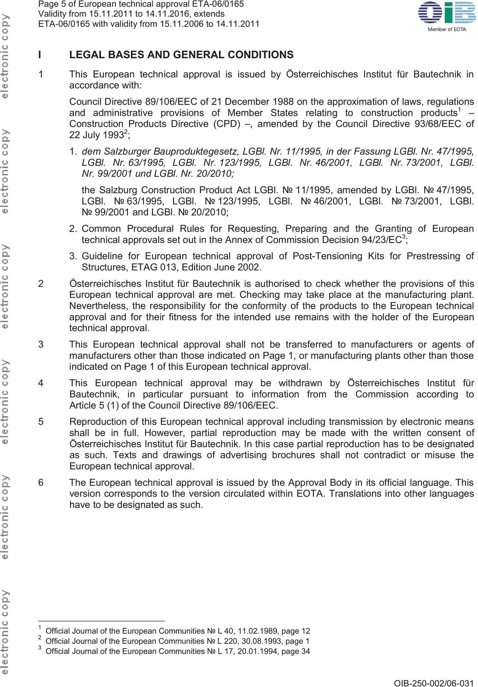 Österreichisches Institut für Bautechnik in accordance with: Council Directive 89/106/EEC of 21 December 1988 on the approximation of laws, regulations and administrative provisions of Member States