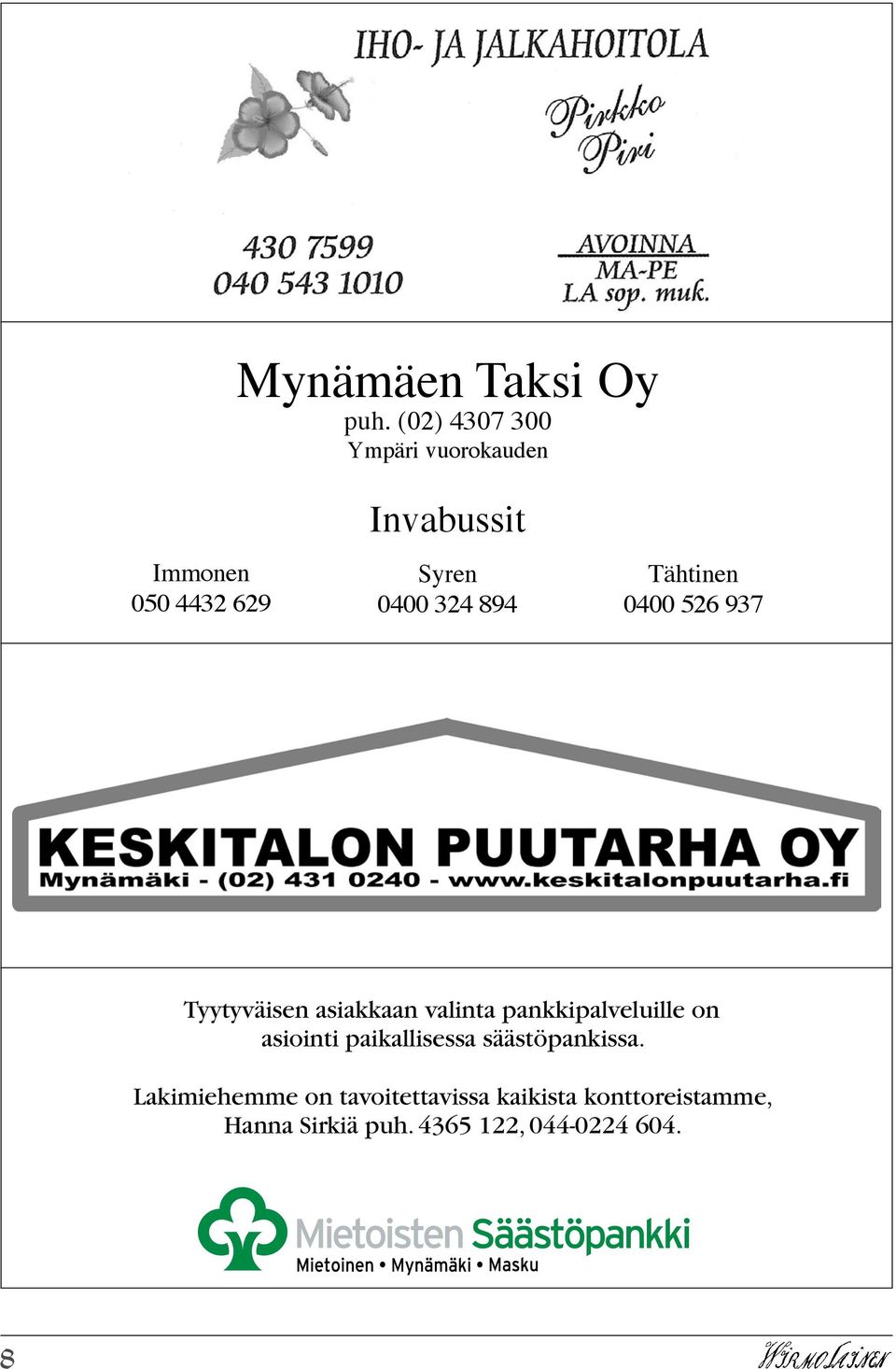 894 Tähtinen 0400 526 937 Tyytyväisen asiakkaan valinta pankkipalveluille on