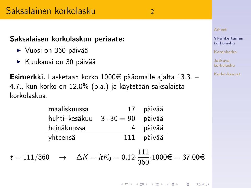 maaliskuussa 17 päivää huhtikesäkuu 3 30 = 90 päivää heinäkuussa 4 päivää yhteensä