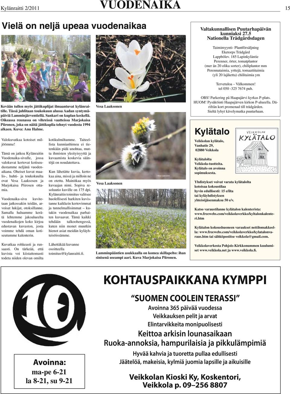 Oikeassa reunassa on vihreissä vaatteissa Marjokaisa Piironen, joka on näitä jättikuplia tehnyt vuodesta 1994 alkaen. Kuva: Anu Halme. Valokuvatkaa kotoiset miljöömme!