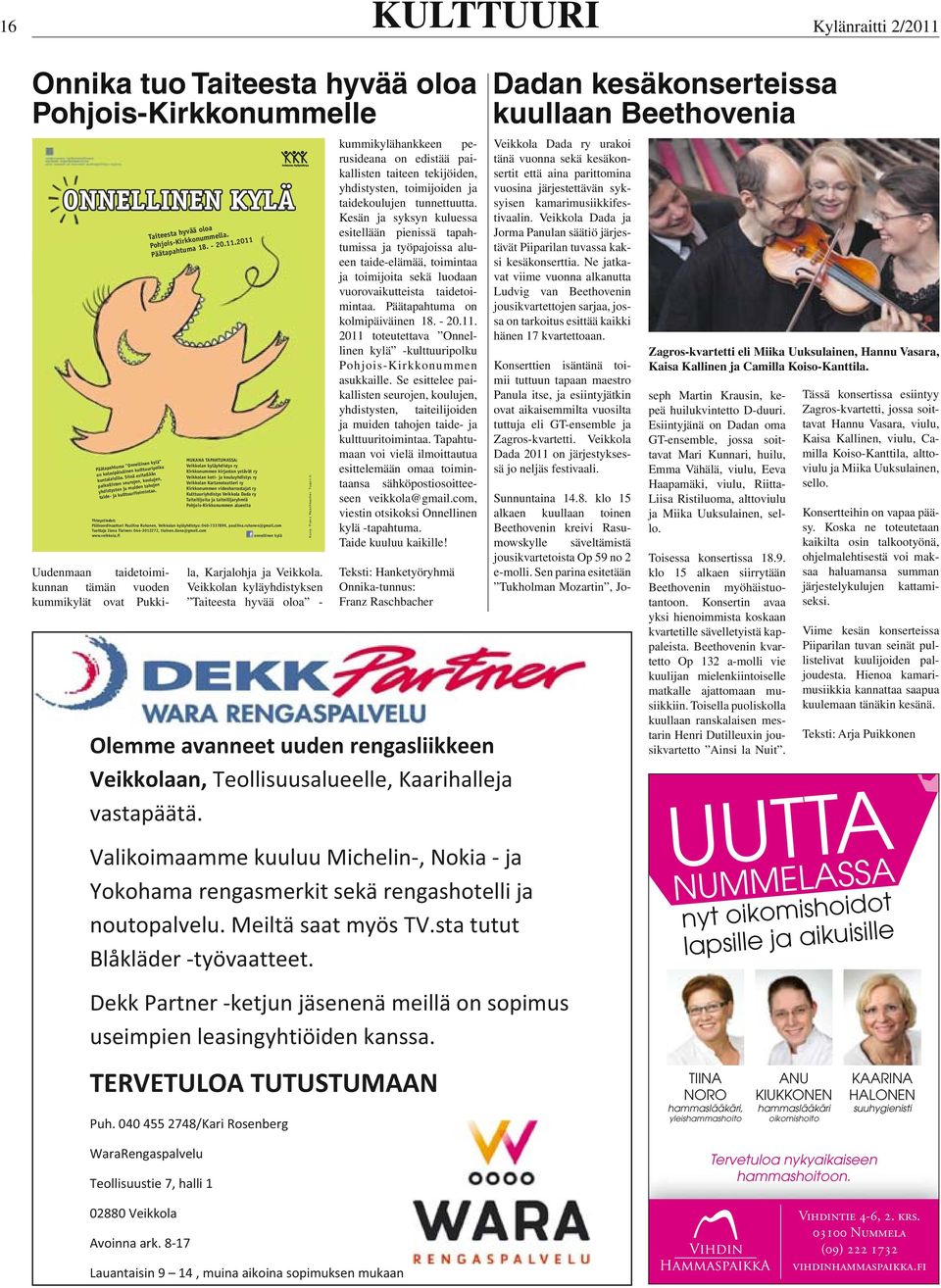 Uudenmaan taidetoimikunnan tämän vuoden kummikylät ovat Pukki- Taiteesta hyvää oloa Pohjois-Kirkkonummella. Päätapahtuma 18. - 20.11.