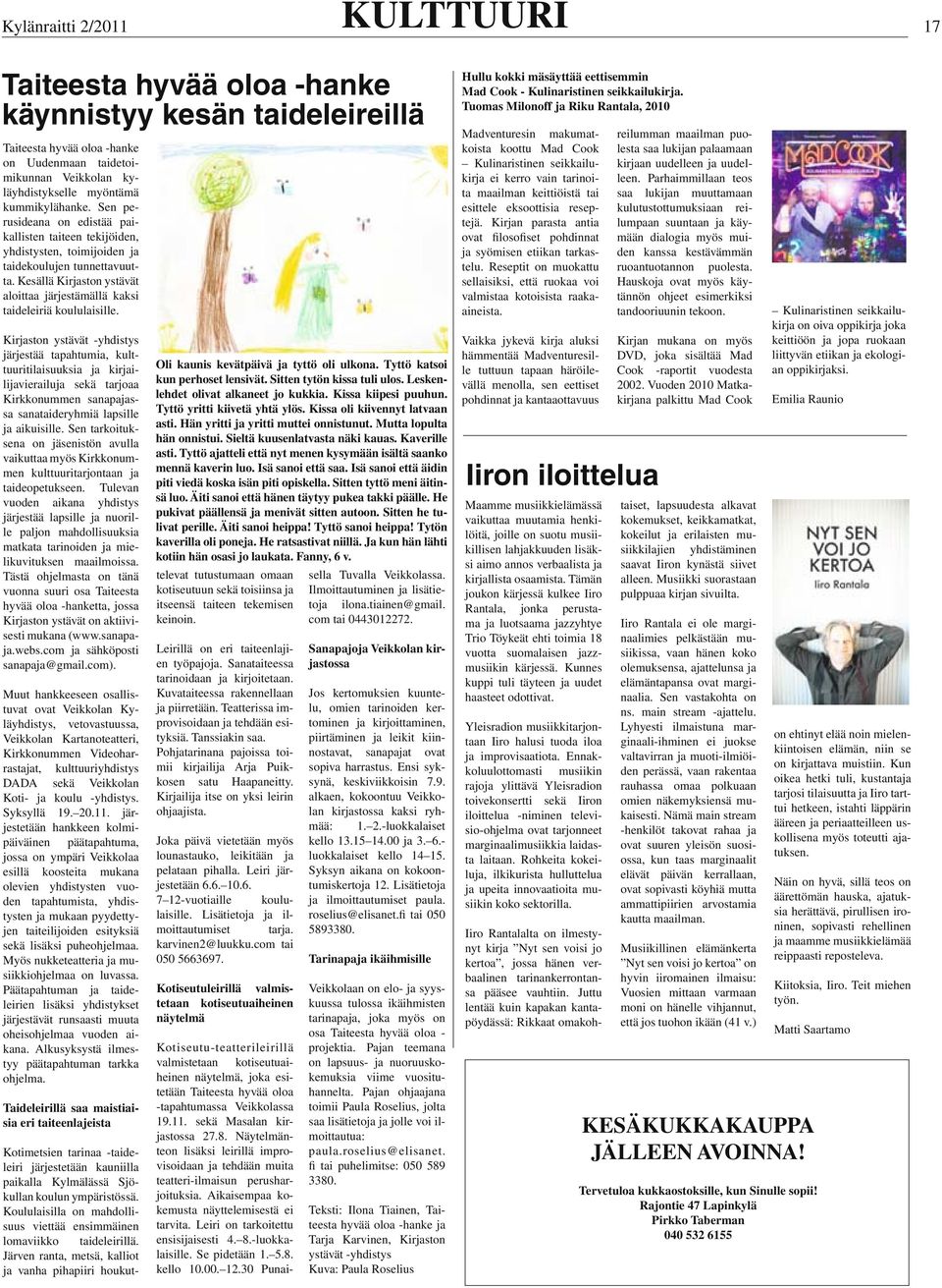 Kesällä Kirjaston ystävät aloittaa järjestämällä kaksi taideleiriä koululaisille.