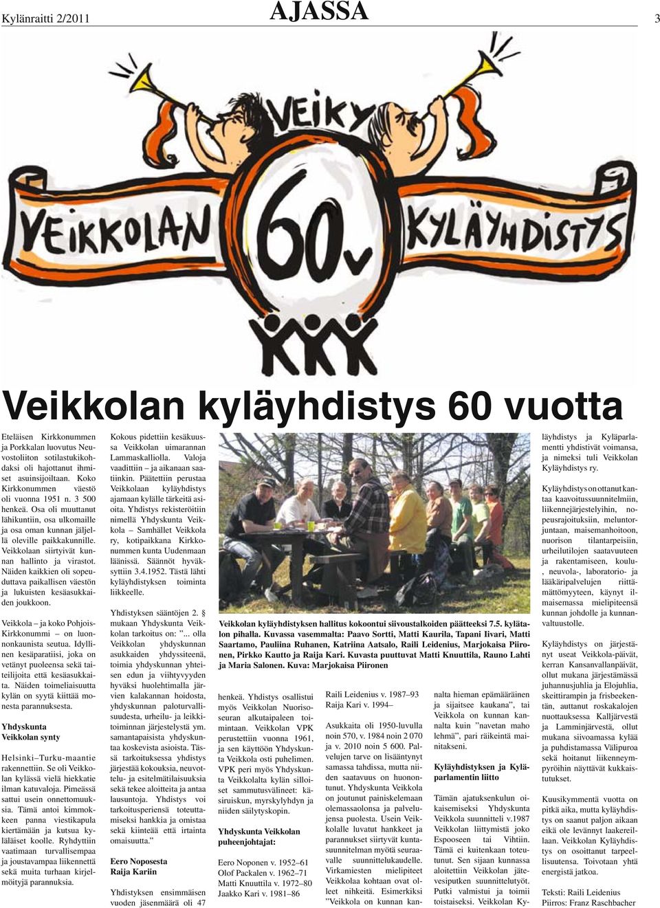 Veikkolaan siirtyivät kunnan hallinto ja virastot. Näiden kaikkien oli sopeuduttava paikallisen väestön ja lukuisten kesäasukkaiden joukkoon.