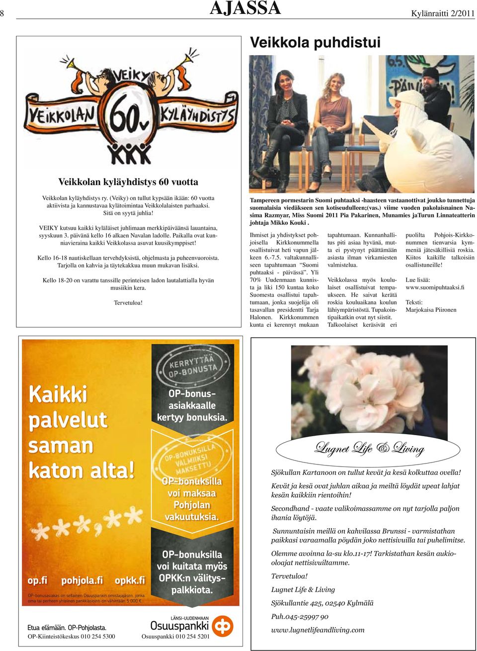 VEIKY kutsuu kaikki kyläläiset juhlimaan merkkipäiväänsä lauantaina, syyskuun 3. päivänä kello 16 alkaen Navalan ladolle. Paikalla ovat kunniavieraina kaikki Veikkolassa asuvat kuusikymppiset!