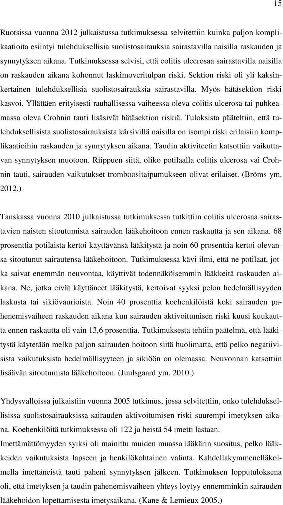 Sektion riski oli yli kaksinkertainen tulehduksellisia suolistosairauksia sairastavilla. Myös hätäsektion riski kasvoi.