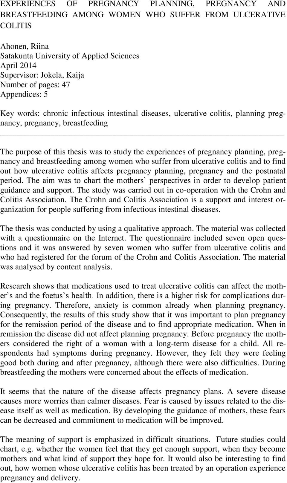 experiences of pregnancy planning, pregnancy and breastfeeding among women who suffer from ulcerative colitis and to find out how ulcerative colitis affects pregnancy planning, pregnancy and the