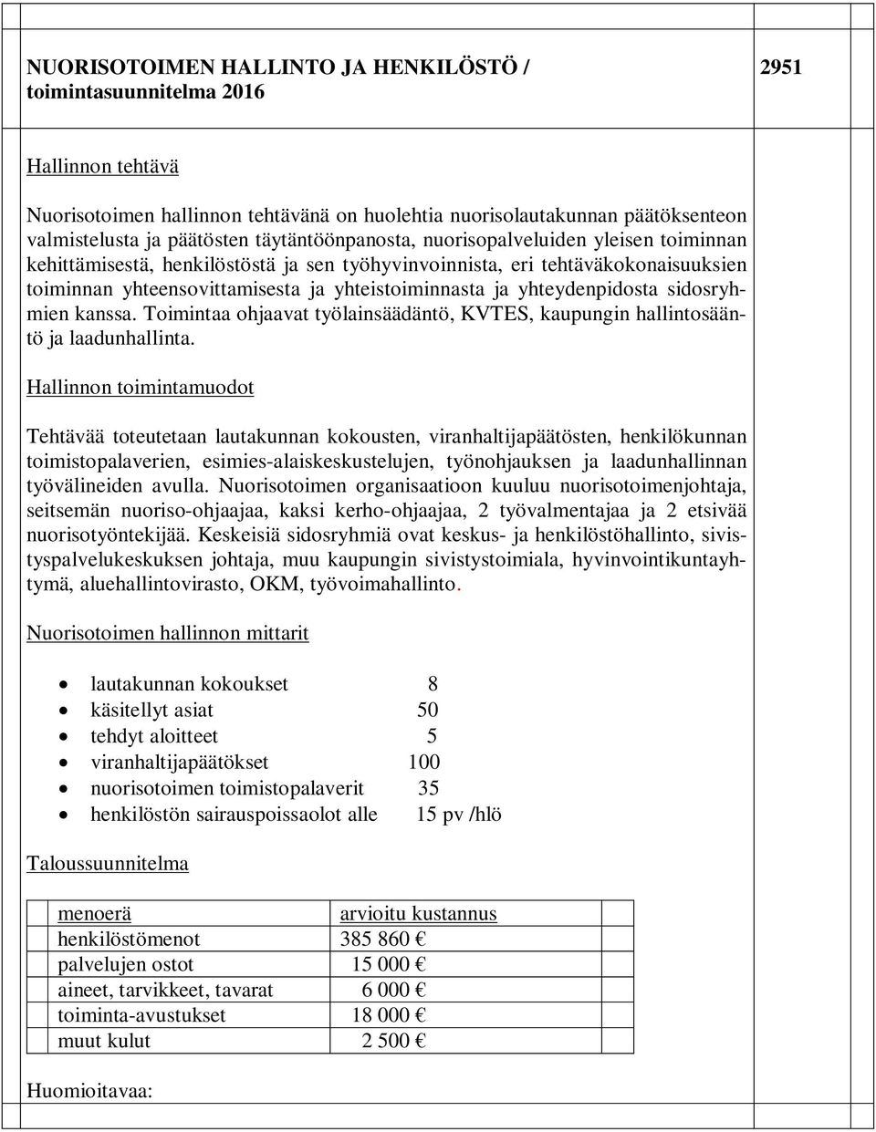 yhteydenpidosta sidosryhmien kanssa. Toimintaa ohjaavat työlainsäädäntö, KVTES, kaupungin hallintosääntö ja laadunhallinta.