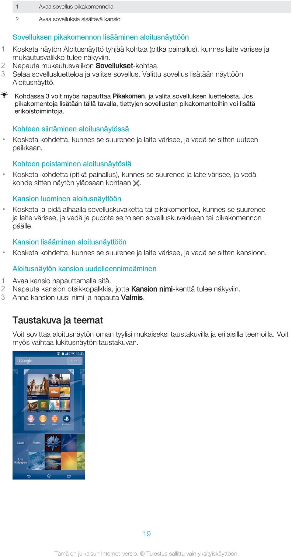 Kohdassa 3 voit myös napauttaa Pikakomen. ja valita sovelluksen luettelosta. Jos pikakomentoja lisätään tällä tavalla, tiettyjen sovellusten pikakomentoihin voi lisätä erikoistoimintoja.