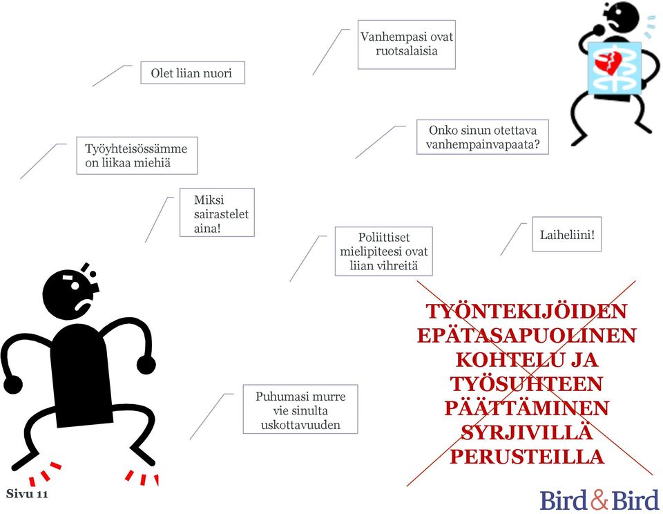 Poliittiset mielipiteesi ovat liian vihreitä Laiheliini!