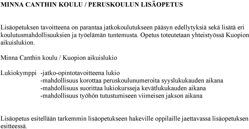 Minna Canthin koulu / Kuopion aikuislukio Lukiokymppi -jatko-opintotavoitteena lukio -mahdollisuus korottaa peruskoulunumeroita syyslukukauden aikana