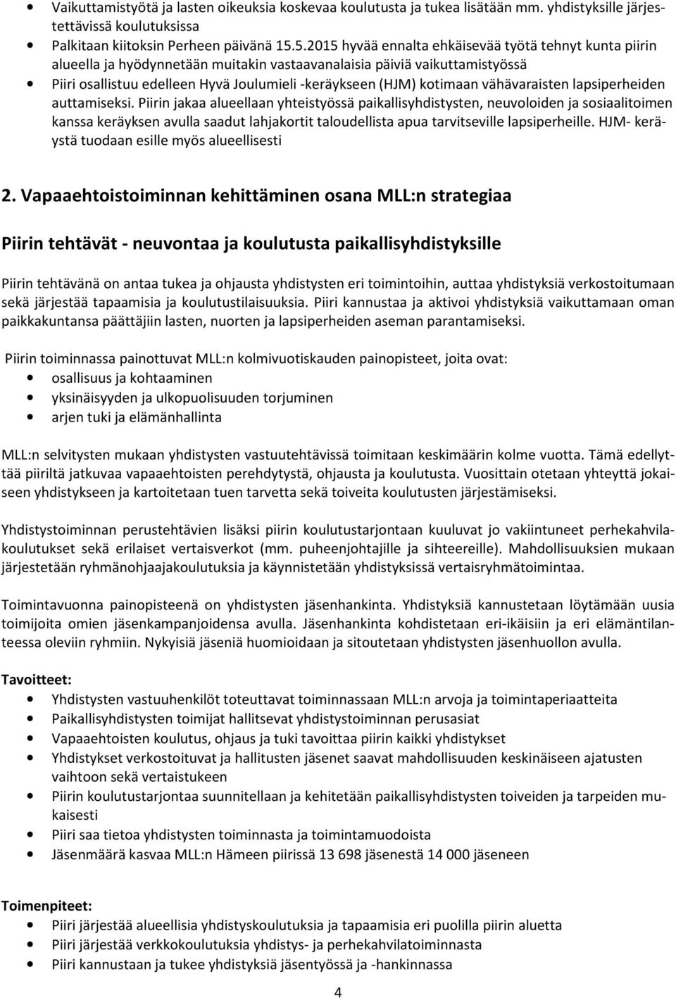 kotimaan vähävaraisten lapsiperheiden auttamiseksi.