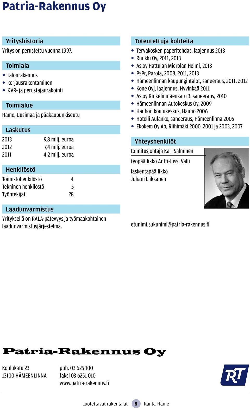 Tervakosken paperitehdas, laajennus 2013 Ruukki Oy, 2011, 2013 As.