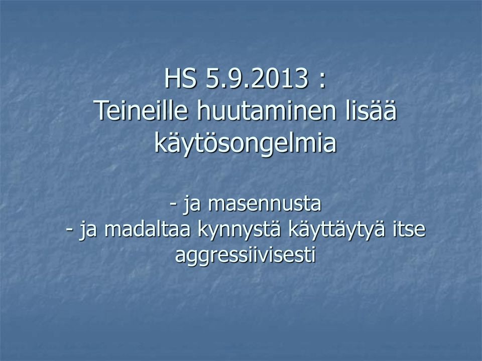 lisää käytösongelmia - ja
