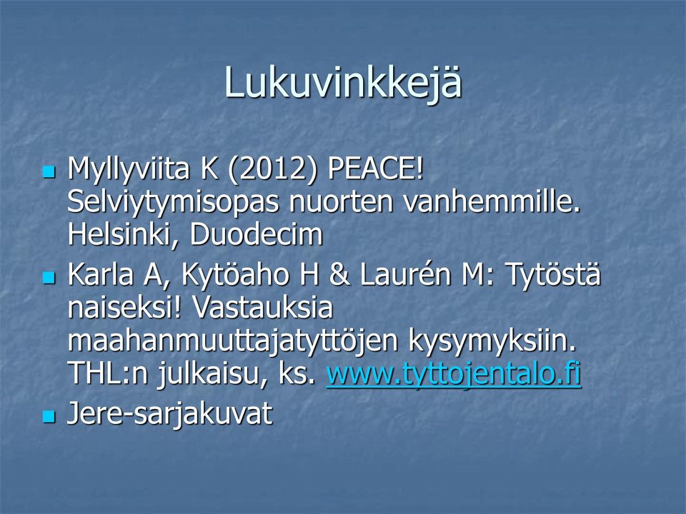 Helsinki, Duodecim Karla A, Kytöaho H & Laurén M: Tytöstä
