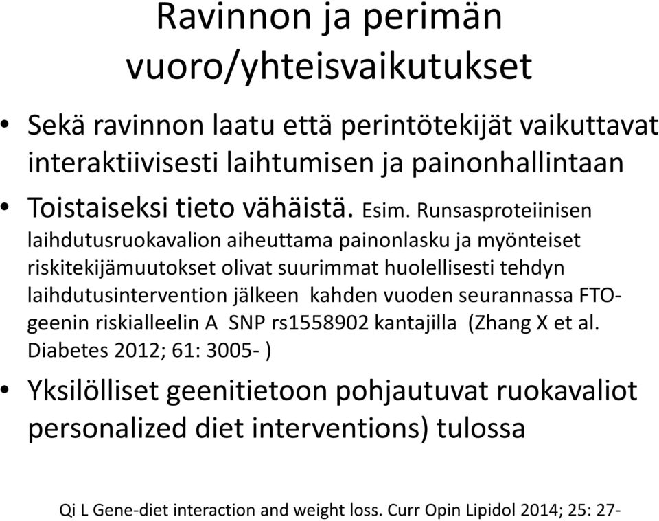 Runsasproteiinisen laihdutusruokavalion aiheuttama painonlasku ja myönteiset riskitekijämuutokset olivat suurimmat huolellisesti tehdyn laihdutusintervention