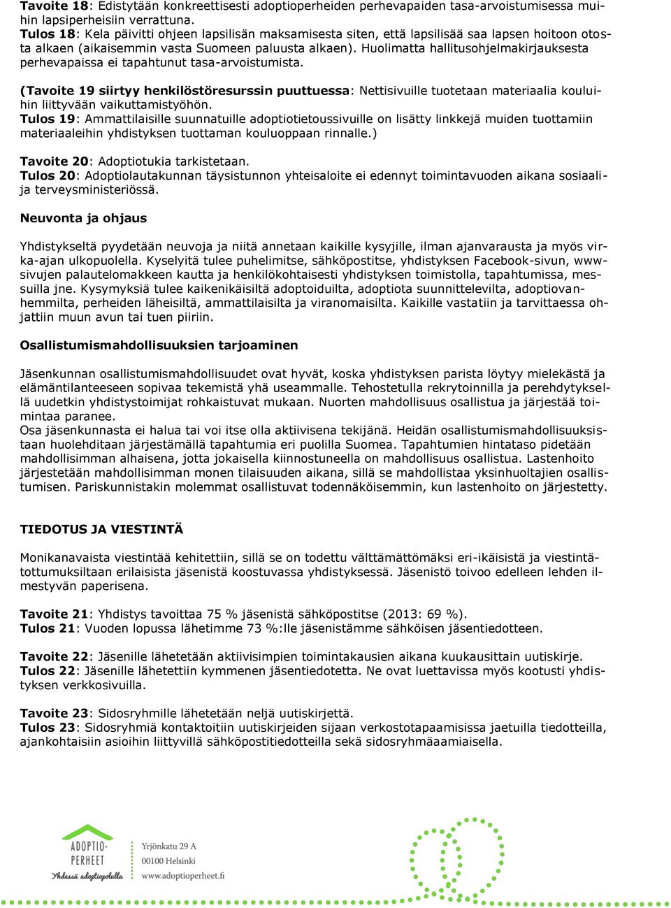 Huolimatta hallitusohjelmakirjauksesta perhevapaissa ei tapahtunut tasa-arvoistumista.