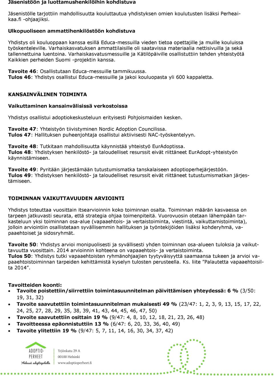 Varhaiskasvatuksen ammattilaisille oli saatavissa materiaalia nettisivuilla ja sekä tallennettuina luentoina.