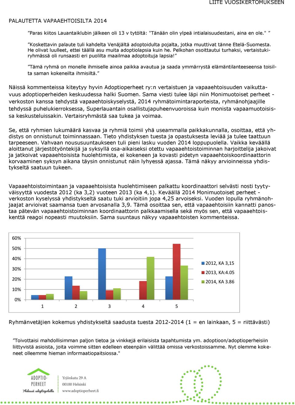 Pelkohan osoittautui turhaksi, vertaistukiryhmässä oli runsaasti eri puolilta maailmaa adoptoituja lapsia!