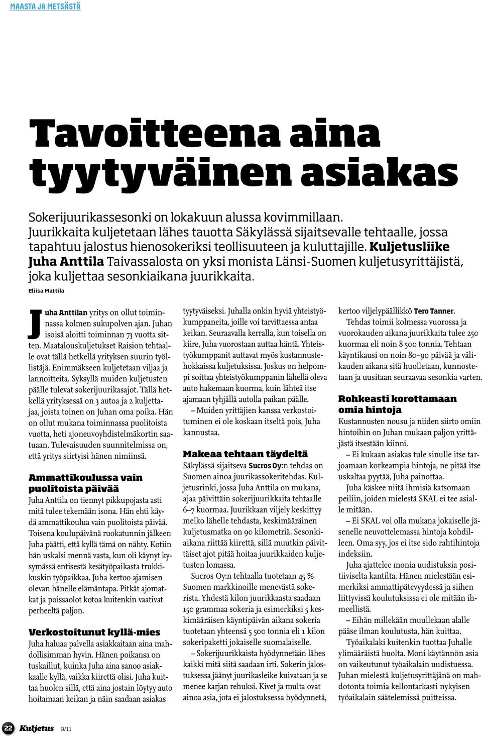 Kuljetusliike Juha Anttila Taivassalosta on yksi monista Länsi-Suomen kuljetusyrittäjistä, joka kuljettaa sesonkiaikana juurikkaita.
