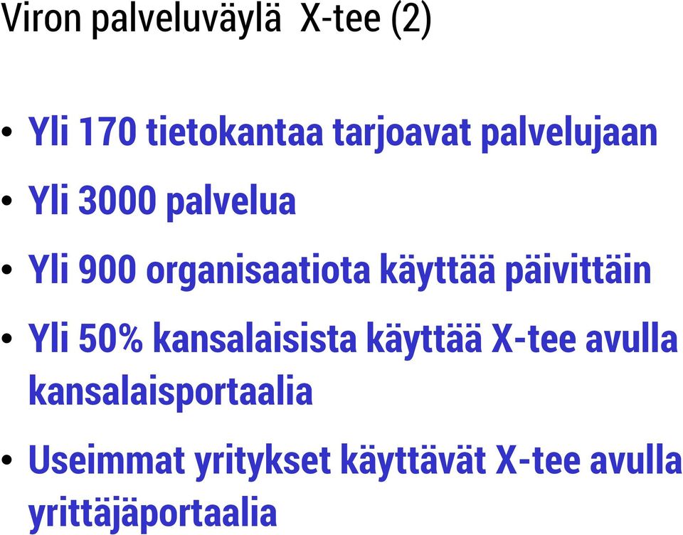 päivittäin Yli 50% kansalaisista käyttää X-tee avulla