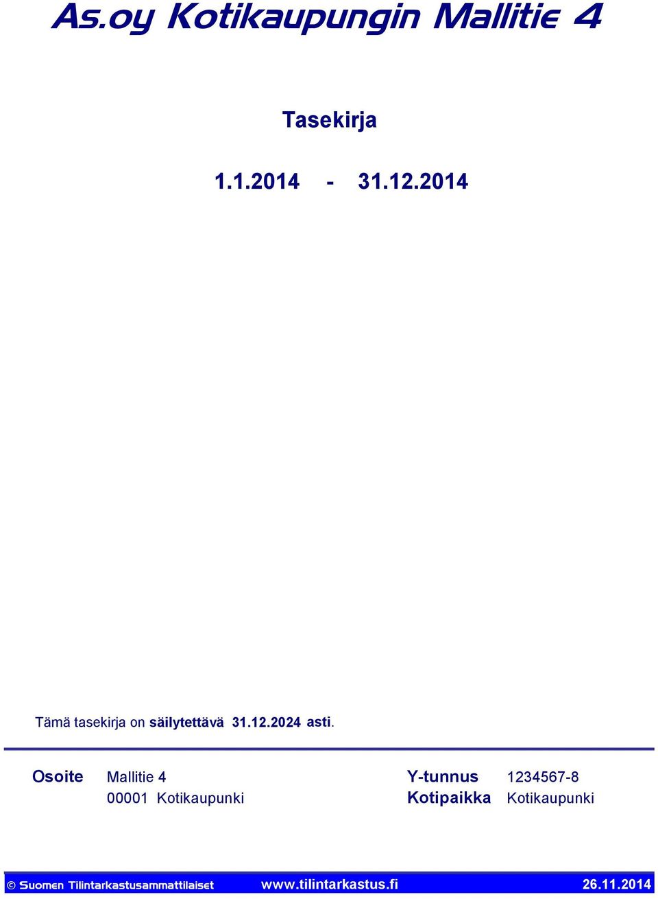 2014 Tämä tasekirja on säilytettävä 31.12.