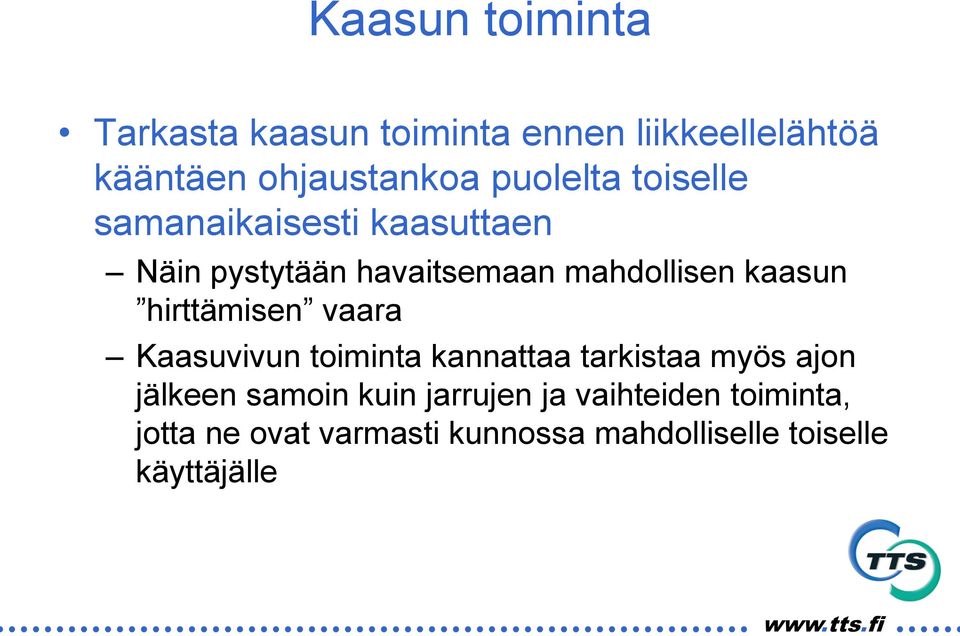 hirttämisen vaara Kaasuvivun toiminta kannattaa tarkistaa myös ajon jälkeen samoin kuin