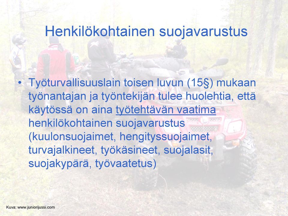 työtehtävän vaatima henkilökohtainen suojavarustus (kuulonsuojaimet,