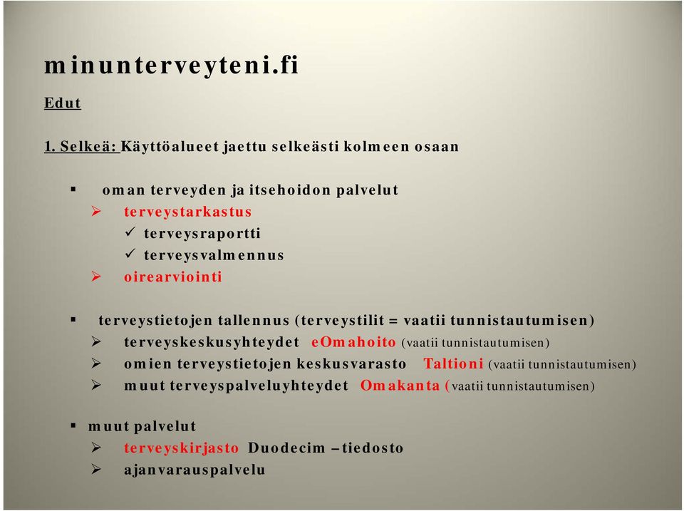 terveysraportti terveysvalmennus oirearviointi terveystietojen tallennus (terveystilit = vaatii tunnistautumisen)