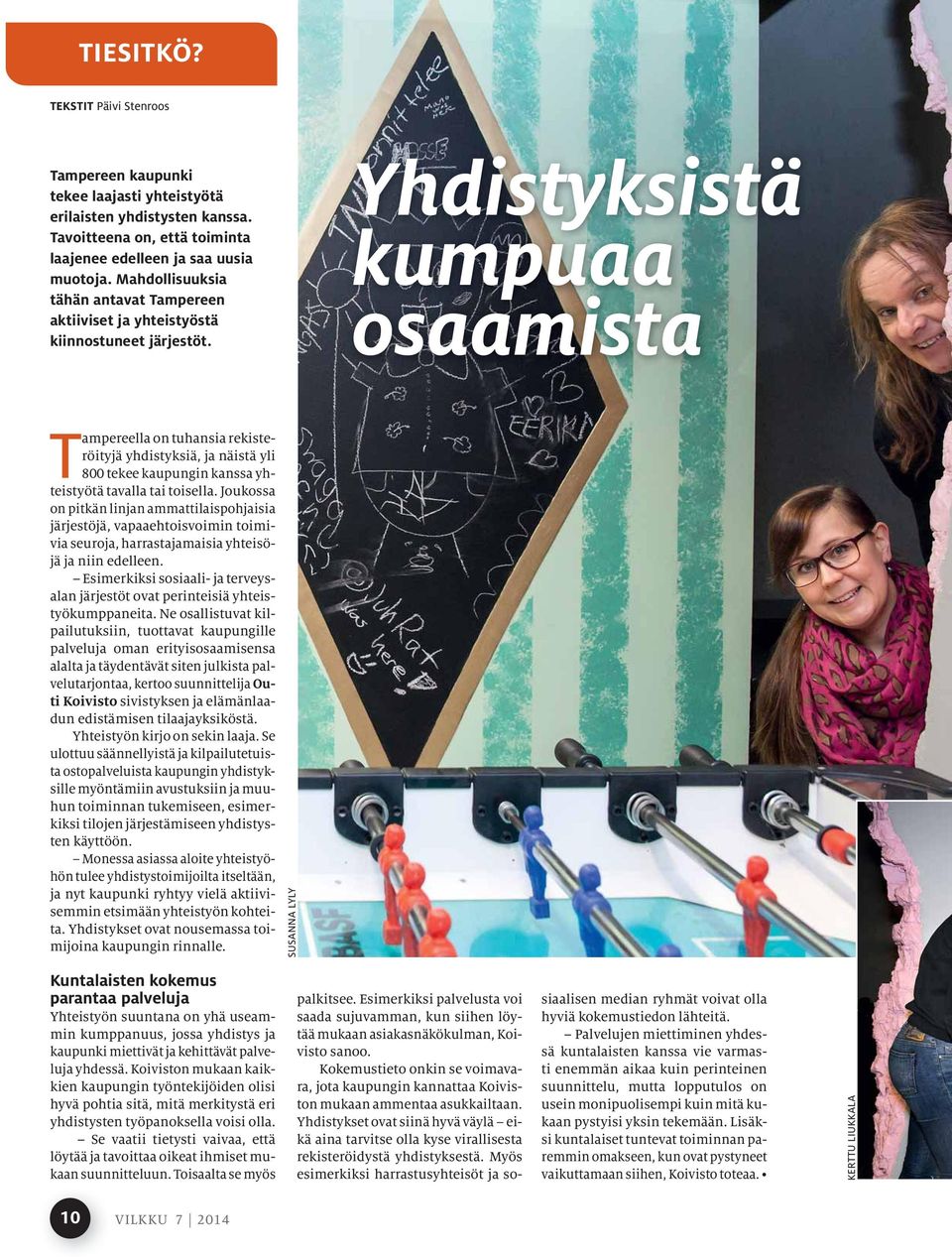 Yhdistyksistä kumpuaa osaamista Tampereella on tuhansia rekisteröityjä yhdistyksiä, ja näistä yli 800 tekee kaupungin kanssa yhteistyötä tavalla tai toisella.