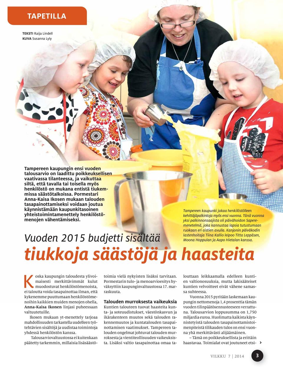 Pormestari Anna-Kaisa Ikosen mukaan talouden tasapainottamiseksi voidaan joutua käynnistämään kaupunkitasoinen Tampereen kaupunki jakaa henkilöstölleen yhteistoimintamenettely henkilöstömenojen